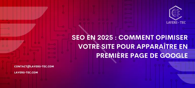 SEO en 2025 : Comment optimiser votre site pour apparaître en première page de Google ?