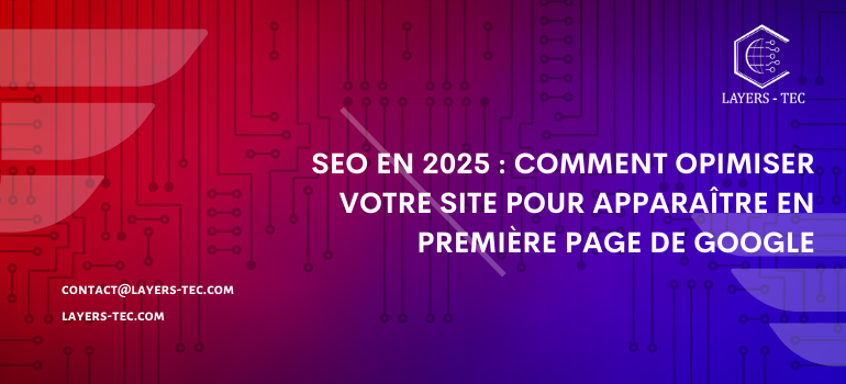 SEO en 2025 : Comment optimiser votre site pour apparaître en première page de Google ?